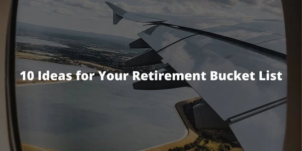 10 Ideas for Your Retirement Bucket List