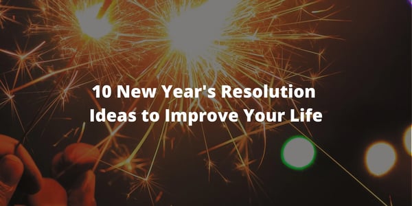 10 New Year's Resolution Ideas to Improve Your Life