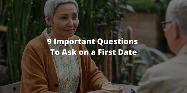 9 Important Questions To Ask on a First Date
