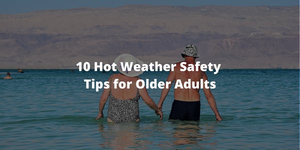 10 Hot Weather Safety Tips for Older Adults