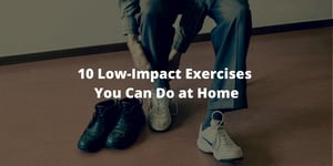 10 Low-Impact Exercises You Can Do at Home