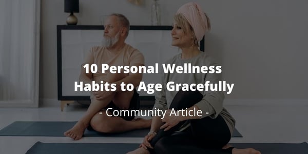 10 Personal Wellness Habits to Age Gracefully