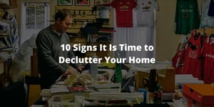 10 Signs It Is Time to Declutter Your Home