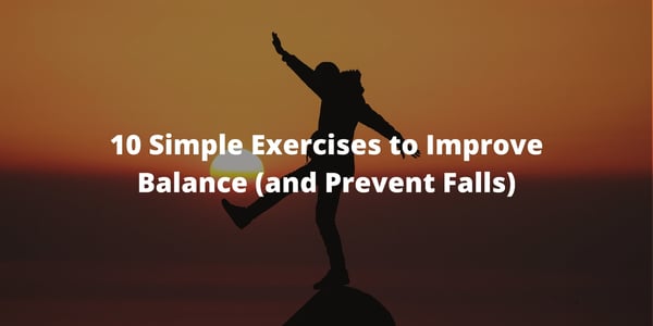 10 Simple Exercises to Improve Balance (and Prevent Falls)