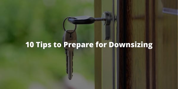 10 Tips to Prepare for Downsizing