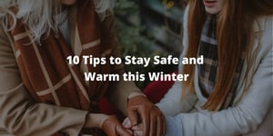 10 Tips to Stay Safe and Warm this Winter
