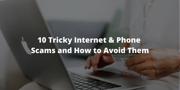 10 Tricky Internet & Phone Scams and How to Avoid Them