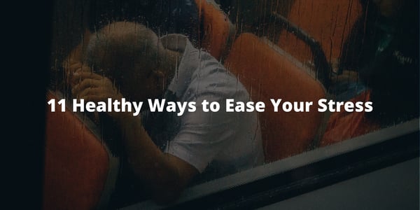 11 Healthy Ways to Ease Your Stress