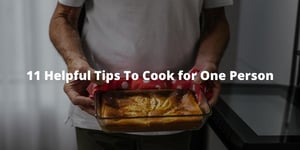 11 Helpful Tips To Cook for One Person