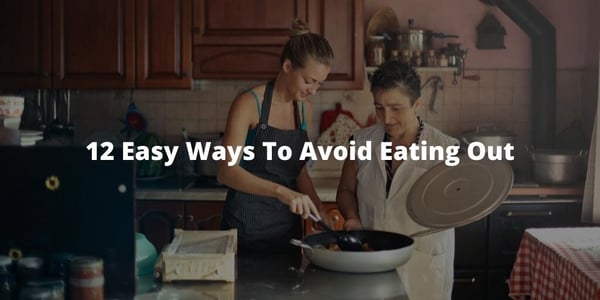 15 Easy Ways to Avoid Eating Out