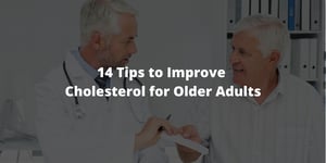 14 Tips to Improve Cholesterol for Older Adults