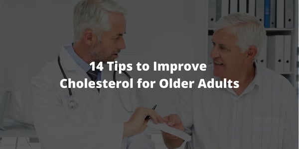 14 Tips to Improve Cholesterol for Older Adults