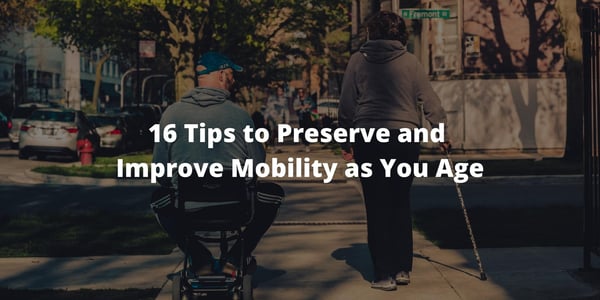 16 Tips to Preserve and Improve Mobility as You Age