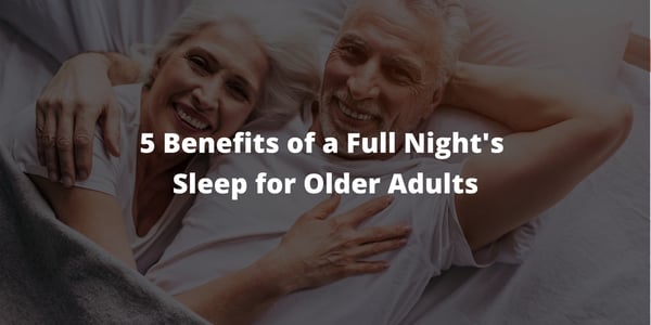 5 Benefits of a Full Night's Sleep for Older Adults