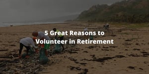 5 Great Reasons to Volunteer in Retirement