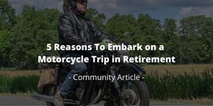 5 Reasons To Embark on a Motorcycle Trip in Retirement