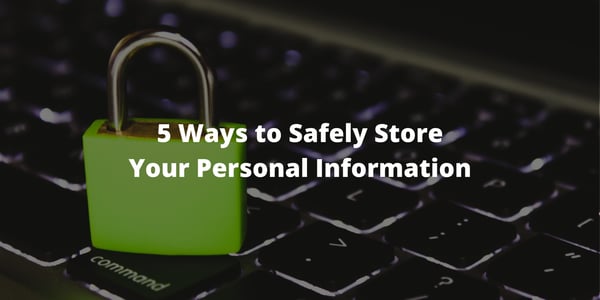5 Ways to Safely Store Your Personal Information