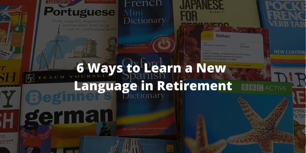6 Ways to Learn a New Language in Retirement