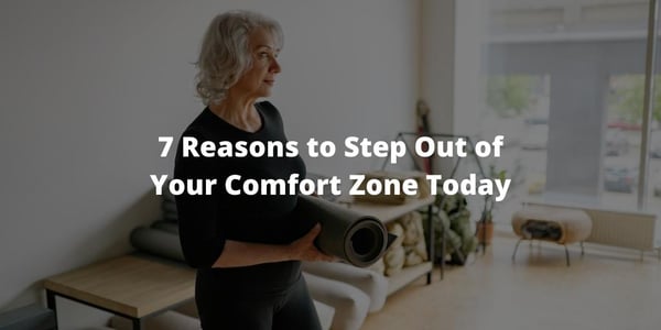 7 Reasons to Step Out of Your Comfort Zone Today