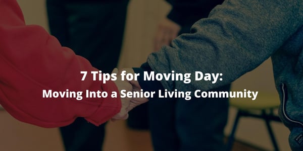 7 Tips for Moving Day: Moving Into a Senior Living Community
