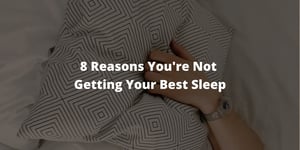 Why Aren't You Getting Your Best Sleep?