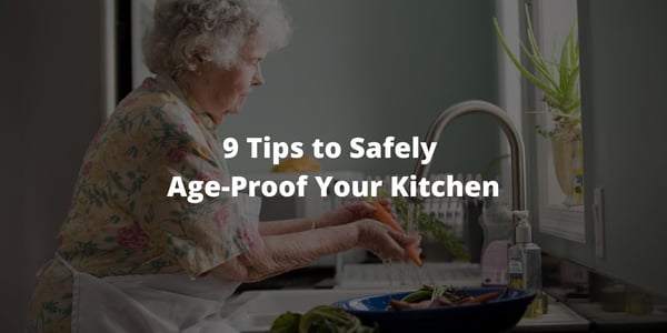 9 Tips to Safely Age-Proof Your Kitchen