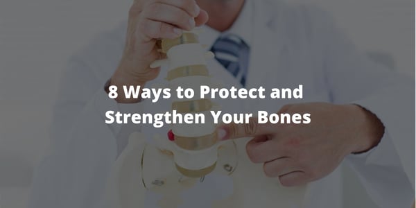 8 Ways to Protect and Strengthen Your Bones
