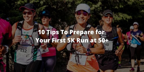 10 Tips To Prepare for Your First 5K Run at 50+