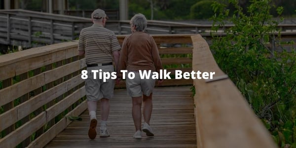 8 Tips To Walk Better