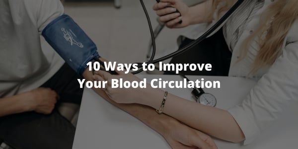 10 Ways to Improve Your Blood Circulation