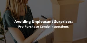 Avoiding Unpleasant Surprises: Pre-Purchase Condo Inspections
