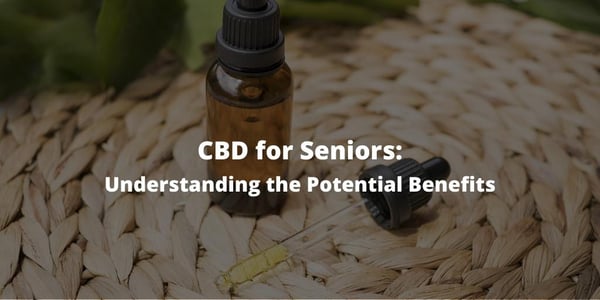 CBD for Seniors: Understanding the Potential Benefits