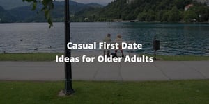 Casual First Date Ideas for Older Adults