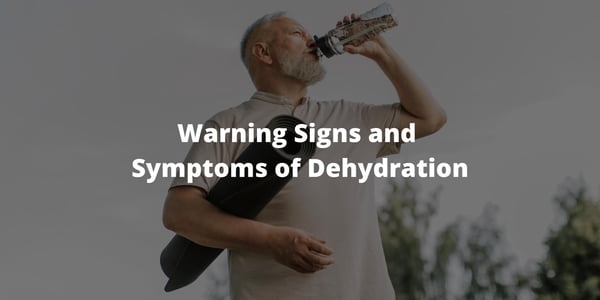 Warning Signs and Symptoms of Dehydration