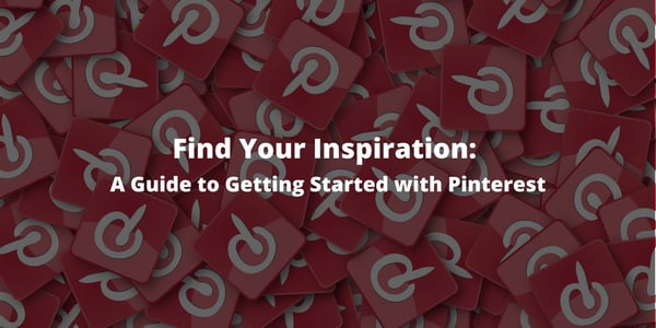 Find Your Inspiration: A Guide to Getting Started with Pinterest