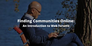 Finding Communities Online: An Introduction to Web Forums