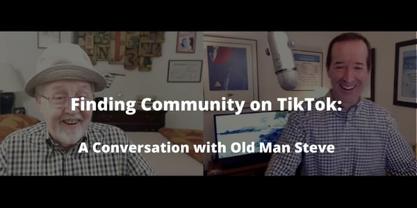Finding Community on TikTok: A Conversation with Old Man Steve