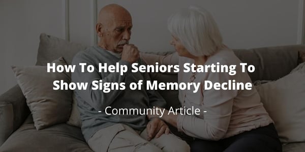 How To Help Seniors Starting To Show Signs of Memory Decline
