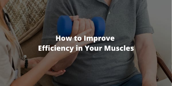 How to Improve Efficiency in Your Muscles