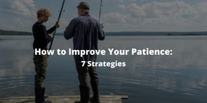 How to Improve Your Patience: 7 Strategies