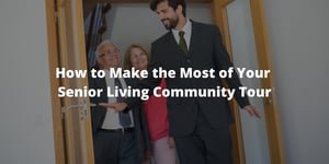 How to Make the Most of Your Senior Living Community Tour