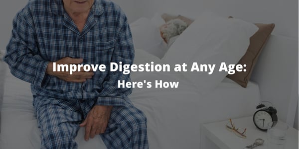Improve Digestion at Any Age: Here's How