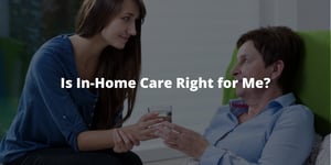 Is In-Home Care Right for Me?