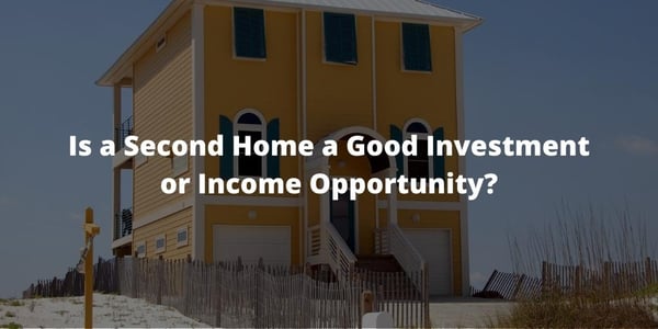 Is a Second Home a Good Investment or Income Opportunity?
