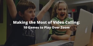 Making the Most of Video Calling: 10 Games to Play Over Zoom