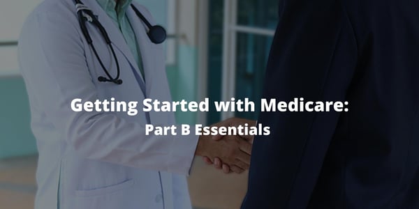 Getting Started with Medicare: Part B Essentials