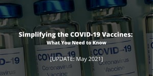 Simplifying the COVID-19 Vaccines [May 2021 UPDATE]