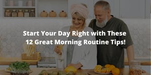 Start Your Day Right with These 12 Great Morning Routine Tips!