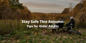 Stay Safe This Autumn - Tips for Older Adults