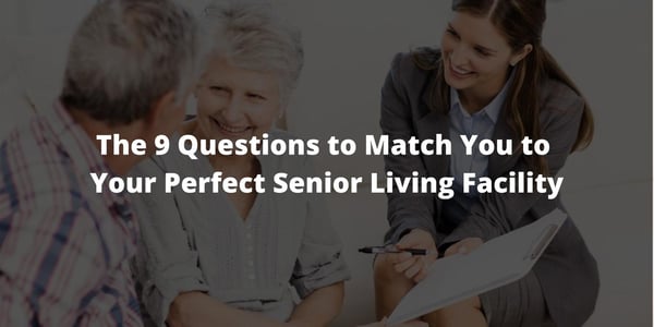 The 9 Questions to Match You to Your Perfect Senior Living Facility